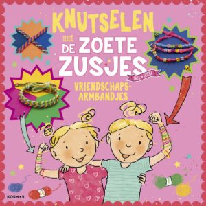 De Zoete Zusjes - Knutselen met de Zoete Zusjes - vriendschapsarmbandjes