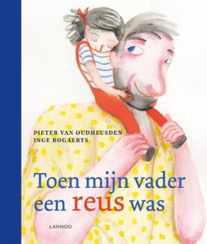 Toen mijn vader een reus was