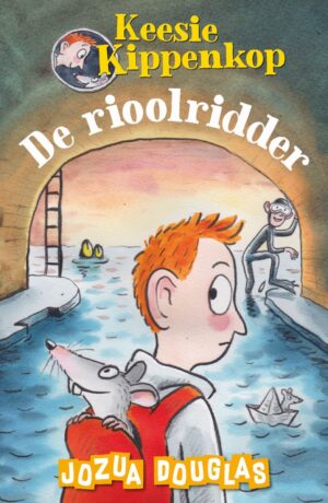 Keesie Kippenkop 1 - De rioolridder