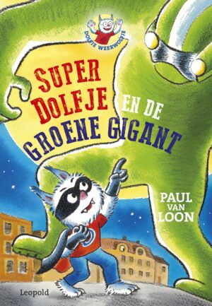 Dolfje Weerwolfje - SuperDolfje en de Groene Gigant