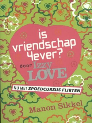 Is vriendschap 4ever / spoedcursus flirten door Izzy Love
