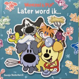 Woezel & Pip - Later word ik...