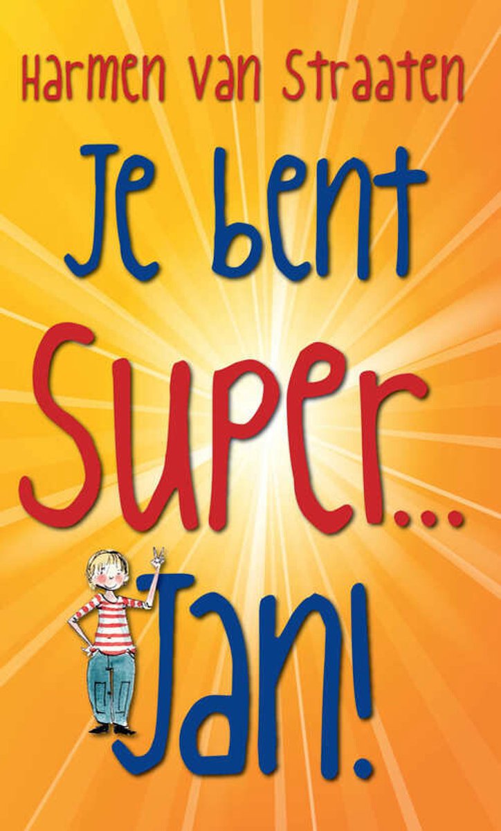 Je bent super... Jan!