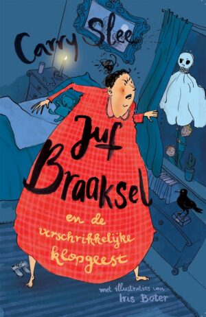 Juf Braaksel 8 - Juf Braaksel en de verschrikkelijke klopgeest