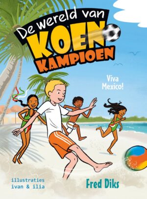 De wereld van Koen Kampioen - Viva Mexico!