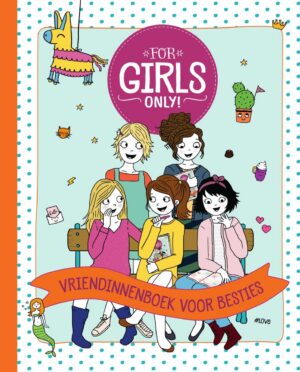 For Girls Only! - Vriendinnenboek voor besties